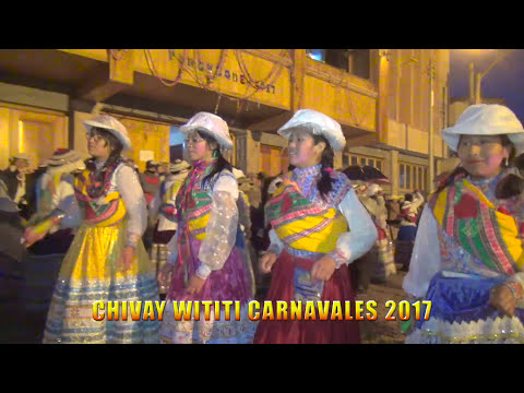 WITITI DANZA 2017, CHIVAY CARNAVALES - CONCURSO DE PARCIALIDADES (DANZA WITITI AREQUIPEÑA)