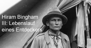 Hiram Bingham III: Lebenslauf eines Entdeckers Hiram Bingham III: Lebenslauf eines Entdeckers